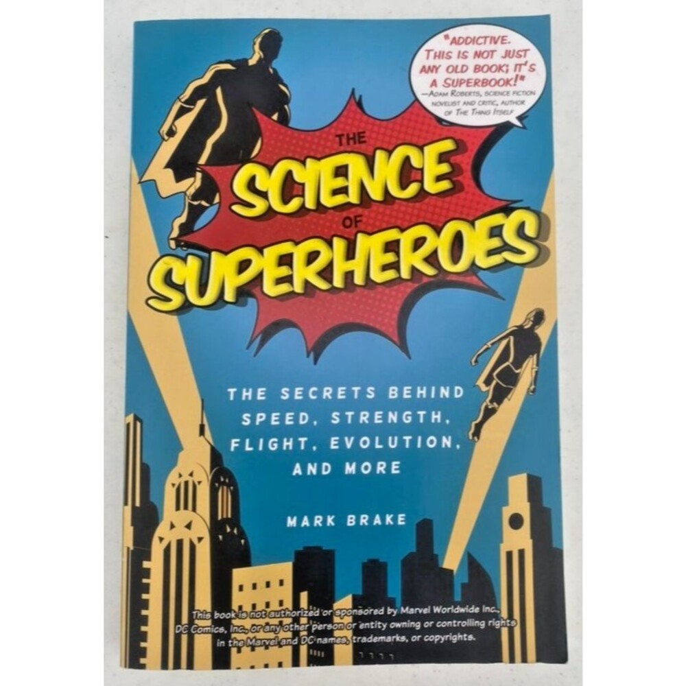 The Science of Superheroes: The Secrets behind speed strength flight..Mark Brake